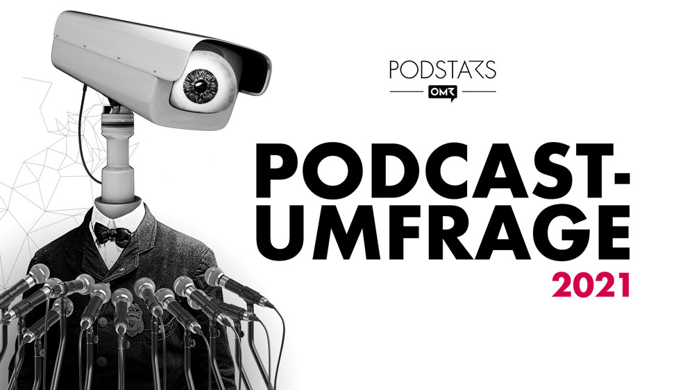Podcast Umfrage 2021 - Podstars by OMR
